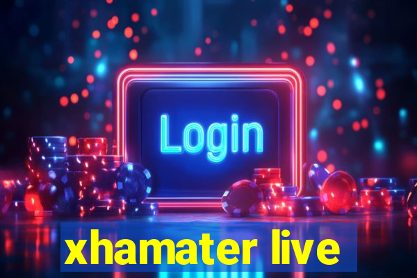 xhamater live